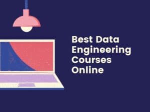 best data engineering courses online